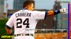 Miguel Cabrera: Histórico y contado