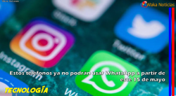 Estos teléfonos ya no podrán usar WhatsApp a partir de este 15 de mayo